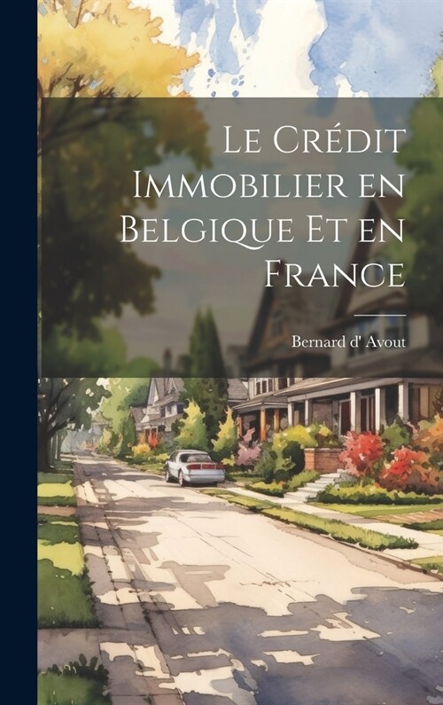 Le cr?it immobilier en Belgique et en France (Hardcover)