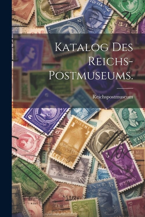 Katalog des Reichs-Postmuseums. (Paperback)