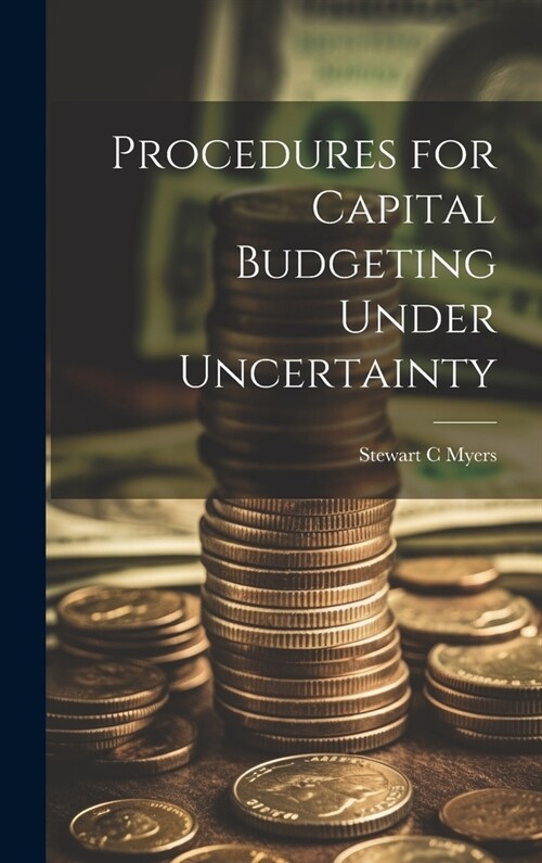 Procedures for Capital Budgeting Under Uncertainty (Hardcover)