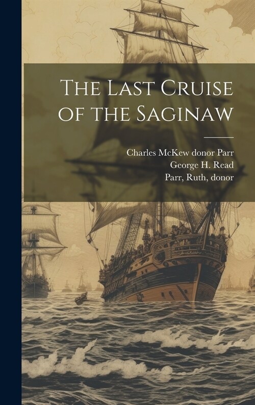 The Last Cruise of the Saginaw (Hardcover)