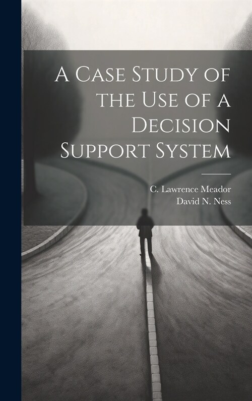 A Case Study of the use of a Decision Support System (Hardcover)