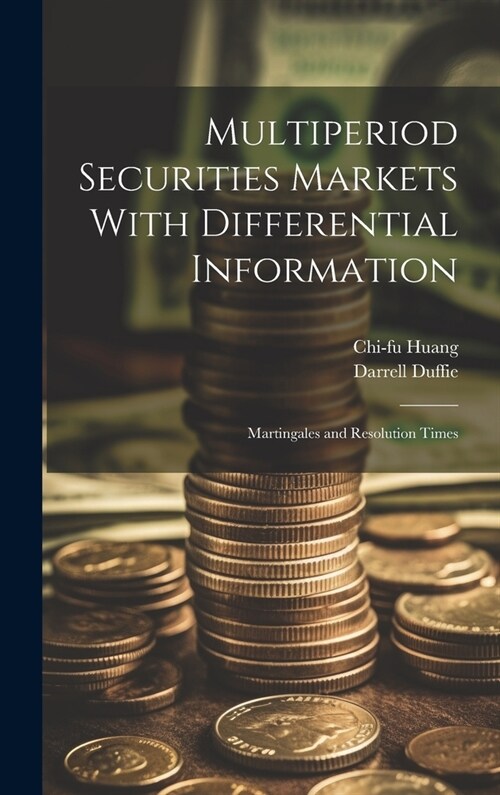 Multiperiod Securities Markets With Differential Information: Martingales and Resolution Times (Hardcover)