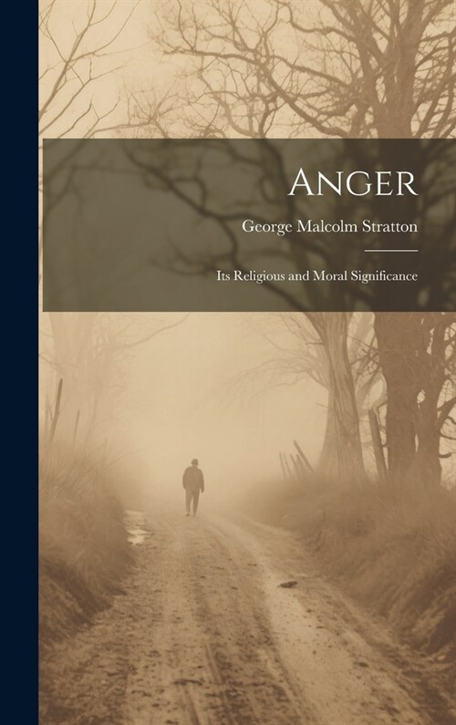 Anger: Its Religious and Moral Significance (Hardcover)