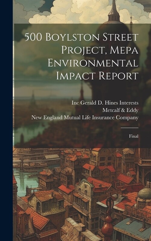 500 Boylston Street Project, Mepa Environmental Impact Report: Final (Hardcover)
