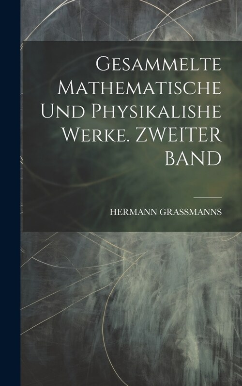 Gesammelte Mathematische Und Physikalishe Werke. ZWEITER BAND (Hardcover)