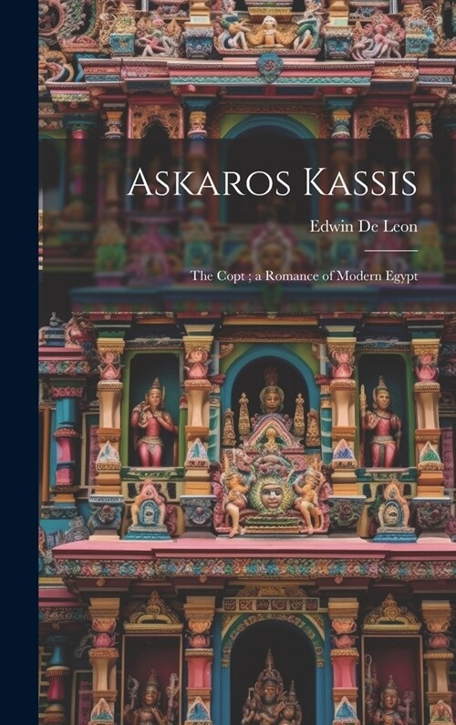 Askaros Kassis: The Copt; a Romance of Modern Egypt (Hardcover)