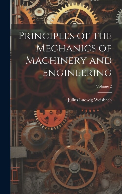 Principles of the Mechanics of Machinery and Engineering; Volume 2 (Hardcover)