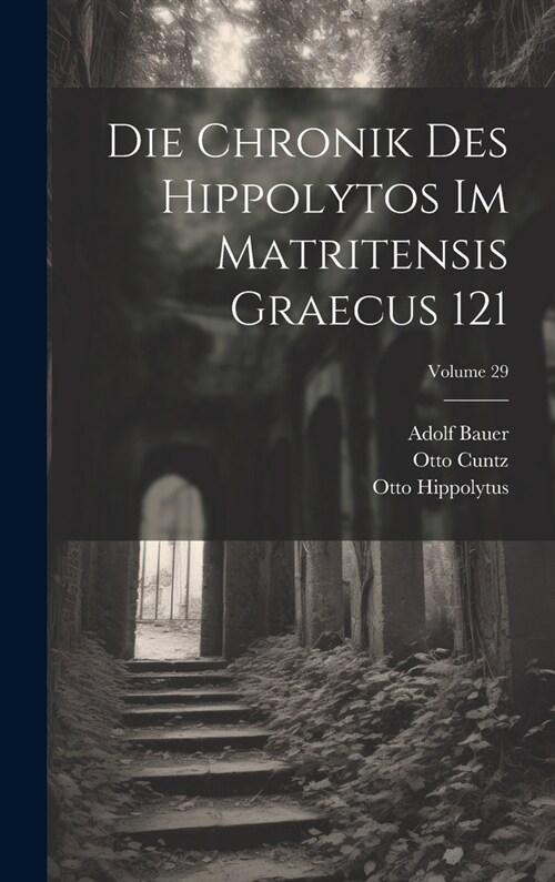 Die Chronik Des Hippolytos Im Matritensis Graecus 121; Volume 29 (Hardcover)