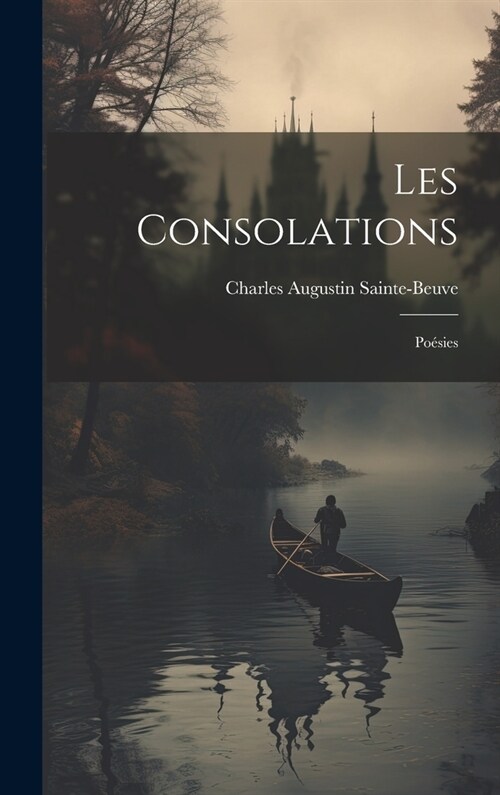 Les Consolations: Po?ies (Hardcover)