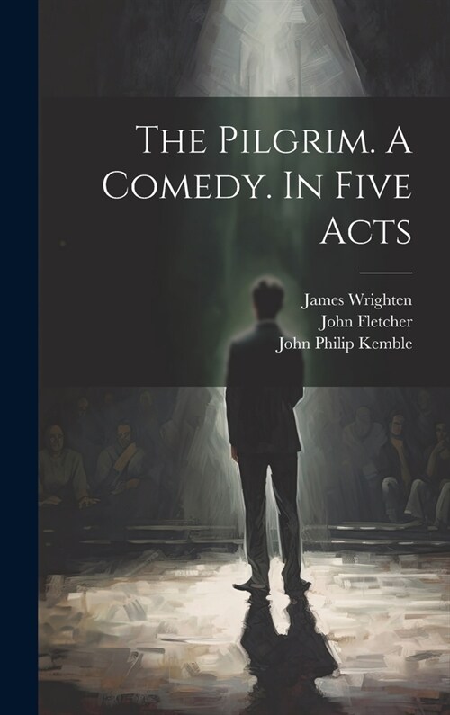 The Pilgrim. A Comedy. In Five Acts (Hardcover)