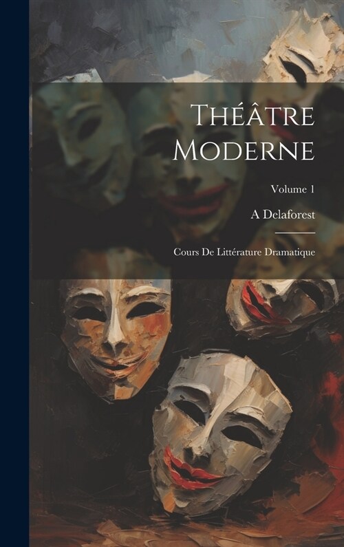 Th羽tre moderne: Cours de litt?ature dramatique; Volume 1 (Hardcover)