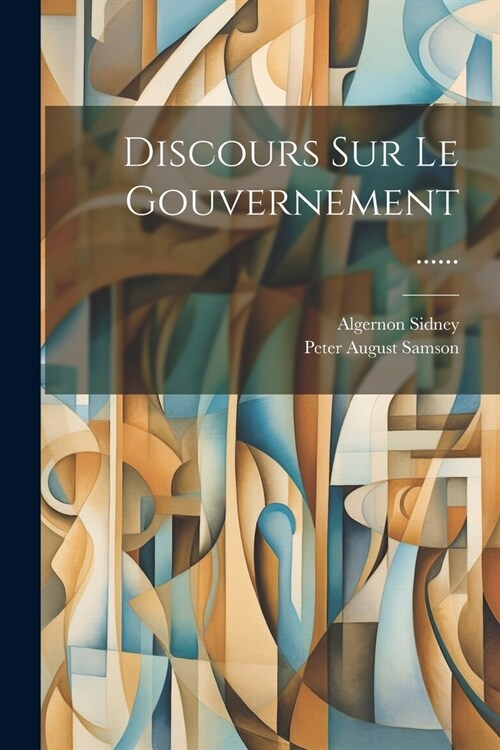 Discours Sur Le Gouvernement ...... (Paperback)