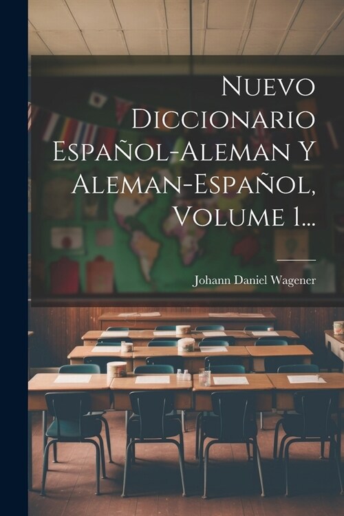 Nuevo Diccionario Espa?l-aleman Y Aleman-espa?l, Volume 1... (Paperback)