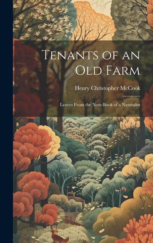 Tenants of an old Farm; Leaves From the Note-book of a Naturalist (Hardcover)