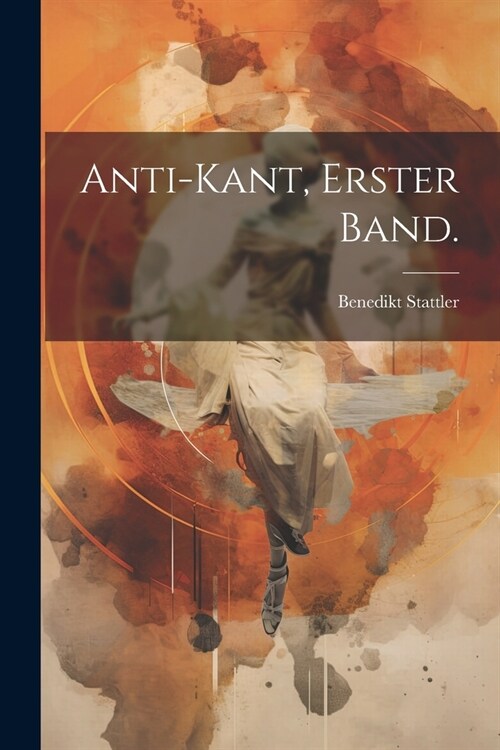 Anti-Kant, Erster Band. (Paperback)