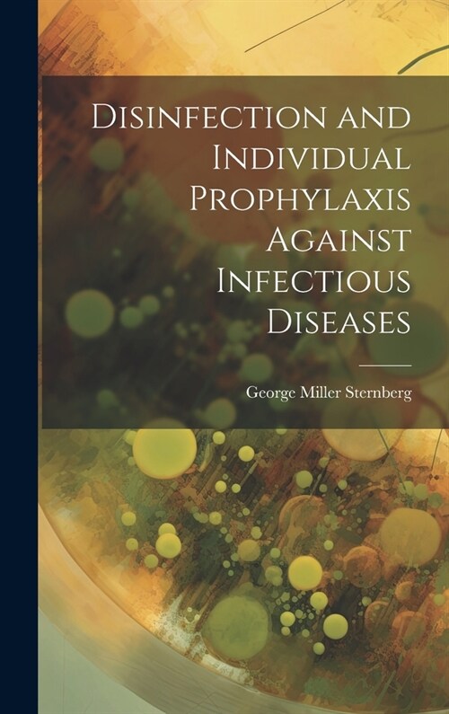 Disinfection and Individual Prophylaxis Against Infectious Diseases (Hardcover)