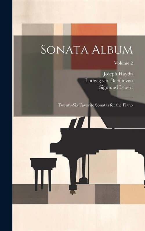 Sonata Album; Twenty-six Favorite Sonatas for the Piano; Volume 2 (Hardcover)