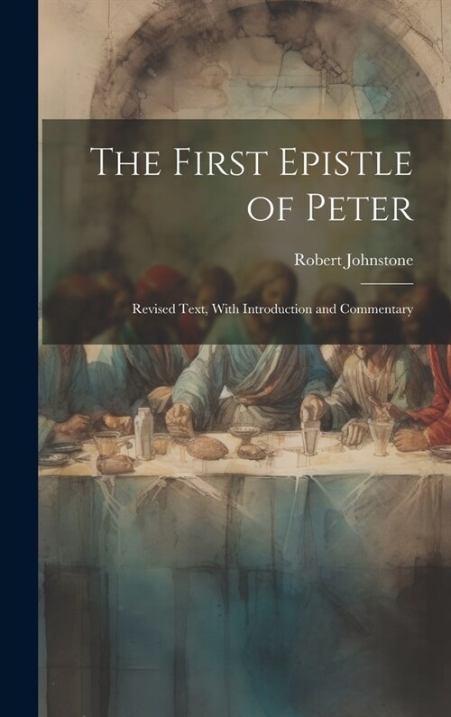 The First Epistle of Peter: Revised Text, With Introduction and Commentary (Hardcover)