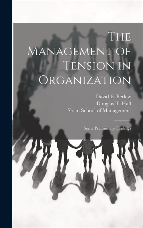 The Management of Tension in Organization: Some Preliminary Findings (Hardcover)