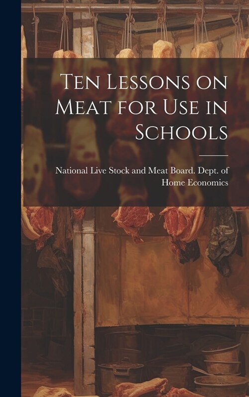 Ten Lessons on Meat for use in Schools (Hardcover)