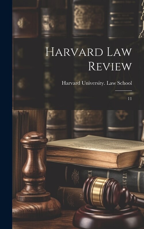 Harvard law Review: 11 (Hardcover)