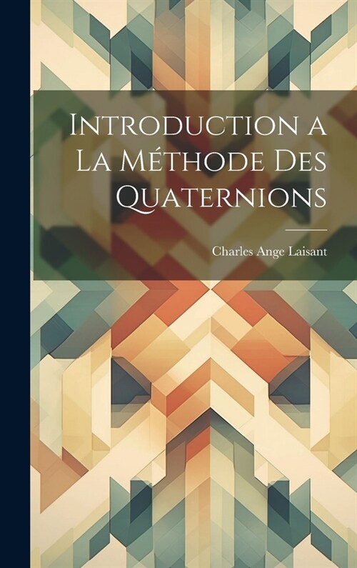 Introduction a la m?hode des quaternions (Hardcover)