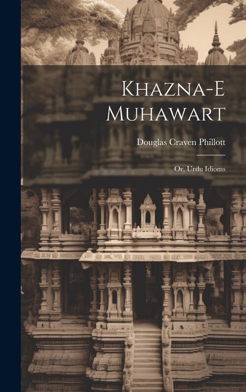 Khazna-e muhawart; or, Urdu idioms (Hardcover)