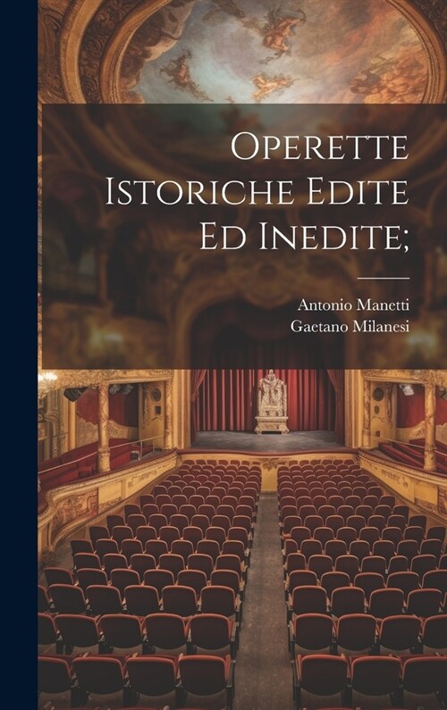 Operette istoriche edite ed inedite; (Hardcover)