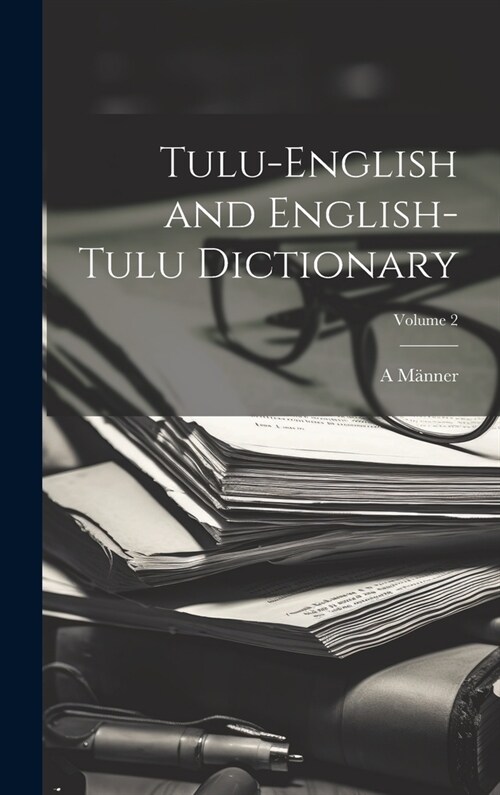 Tulu-English and English-Tulu Dictionary; Volume 2 (Hardcover)