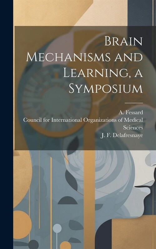 Brain Mechanisms and Learning, a Symposium (Hardcover)