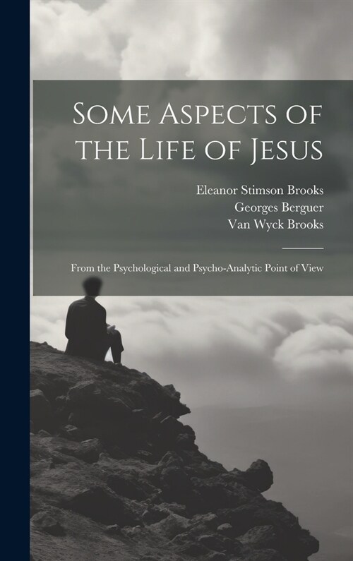 Some Aspects of the Life of Jesus: From the Psychological and Psycho-analytic Point of View (Hardcover)