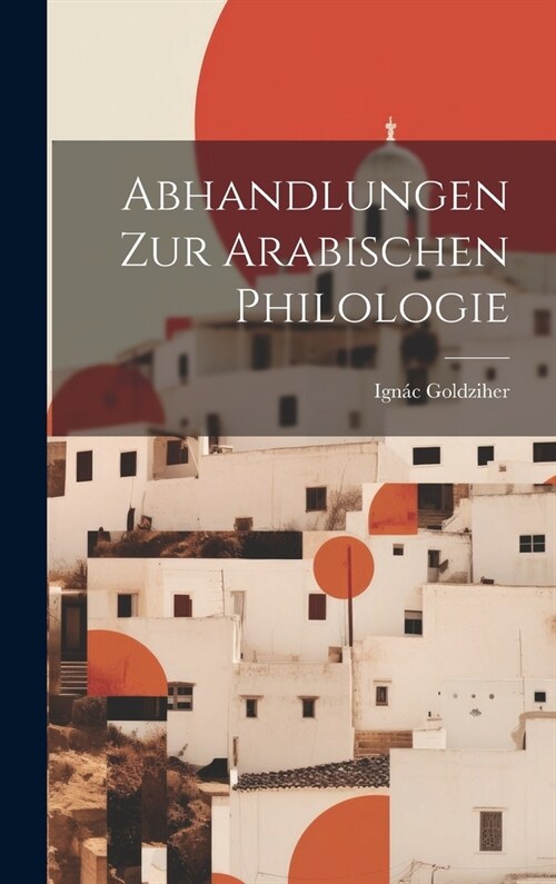 Abhandlungen Zur Arabischen Philologie (Hardcover)