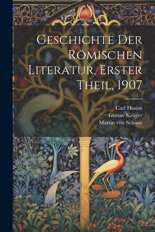 Geschichte der R?ischen Literatur, Erster Theil, 1907 (Paperback)