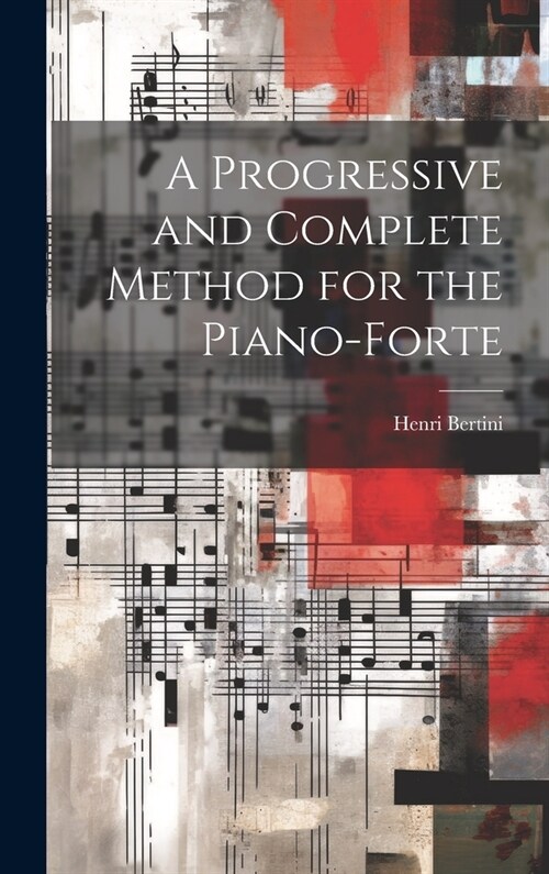 A Progressive and Complete Method for the Piano-forte (Hardcover)