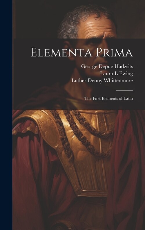 Elementa Prima; the First Elements of Latin (Hardcover)