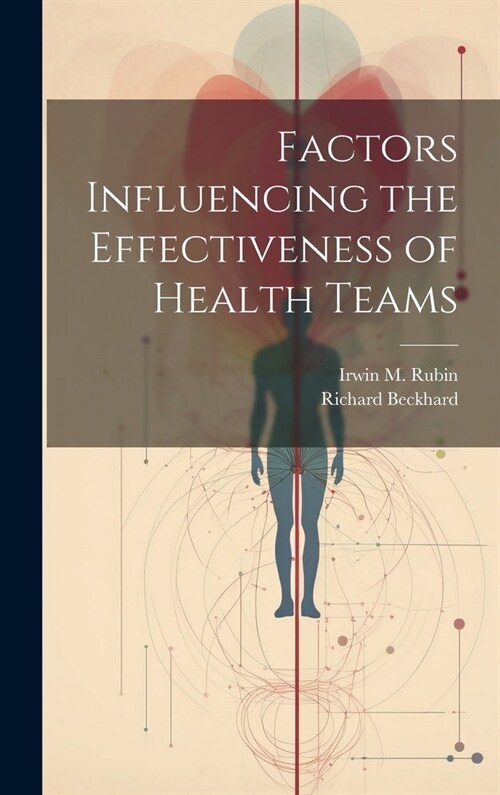Factors Influencing the Effectiveness of Health Teams (Hardcover)