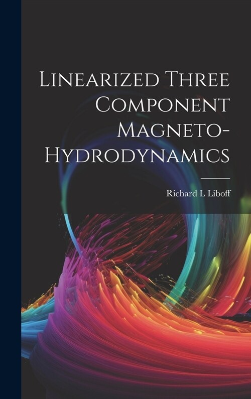 Linearized Three Component Magneto-hydrodynamics (Hardcover)
