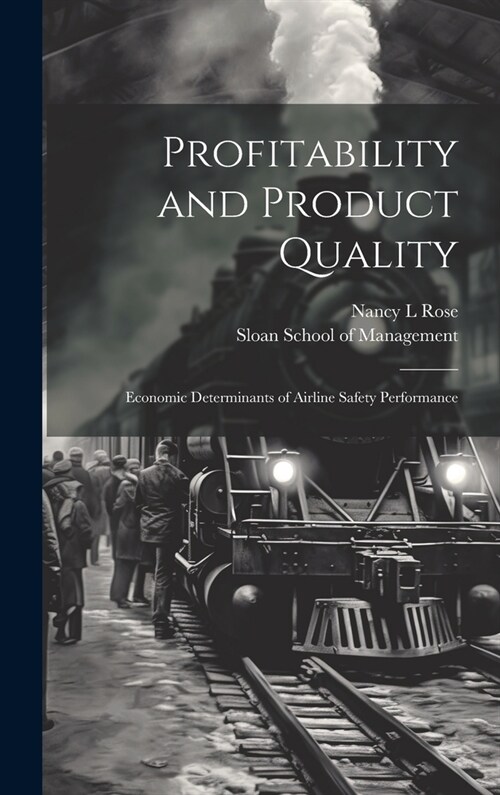 Profitability and Product Quality: Economic Determinants of Airline Safety Performance (Hardcover)