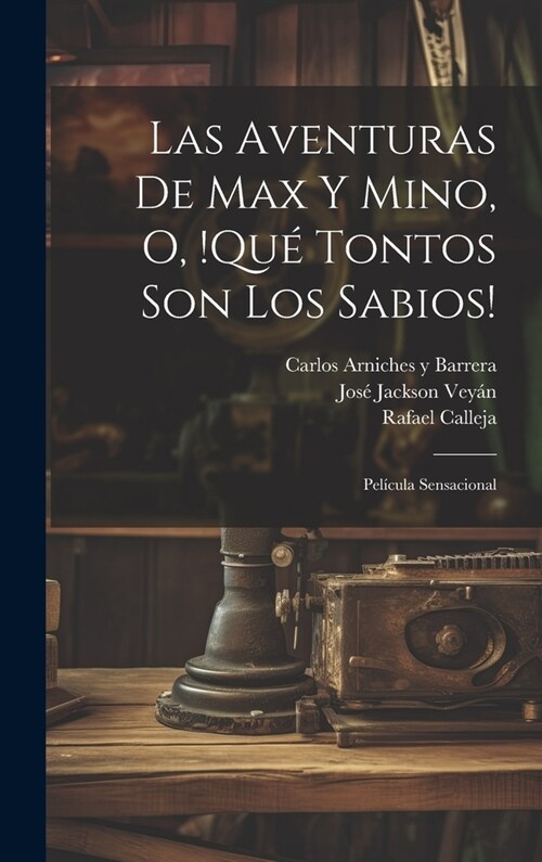 Las aventuras de Max y Mino, o, !Qu?tontos son los sabios!: Pel?ula sensacional (Hardcover)