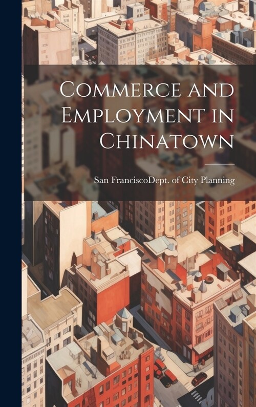 Commerce and Employment in Chinatown (Hardcover)