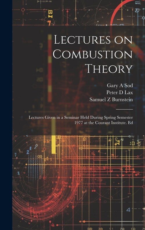 Lectures on Combustion Theory; Lectures Given in a Seminar Held During Spring Semester 1977 at the Courant Institute. Ed (Hardcover)