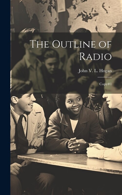 The Outline of Radio: Copy#1 (Hardcover)