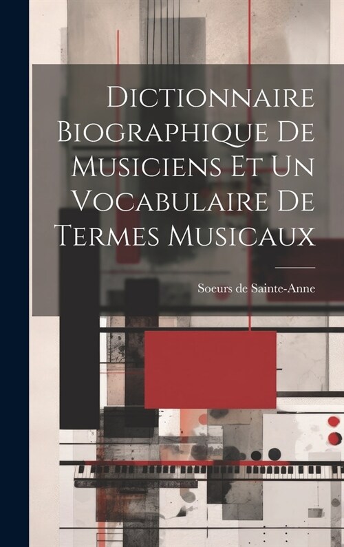 Dictionnaire biographique de musiciens et un vocabulaire de termes musicaux (Hardcover)