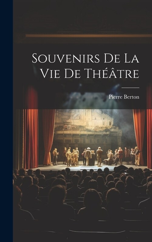 Souvenirs de la vie de th羽tre (Hardcover)