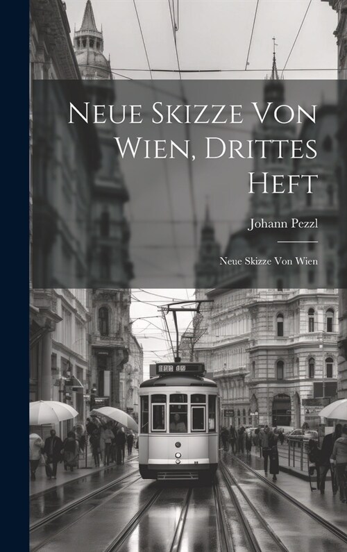 Neue Skizze von Wien, drittes Heft: Neue Skizze Von Wien (Hardcover)