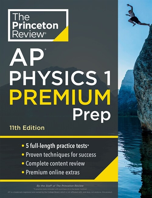 Princeton Review AP Physics 1 Premium Prep, 11th Edition: 5 Practice Tests + Complete Content Review + Strategies & Techniques (Paperback, 11)