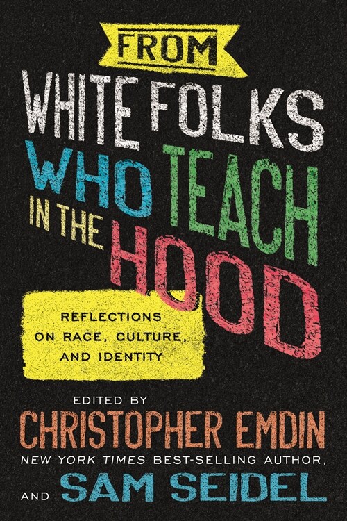 From White Folks Who Teach in the Hood: Reflections on Race, Culture, and Identity (Paperback)