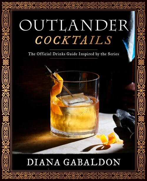 Outlander Cocktails: The Official Drinks Guide Inspired by the Series (Hardcover)
