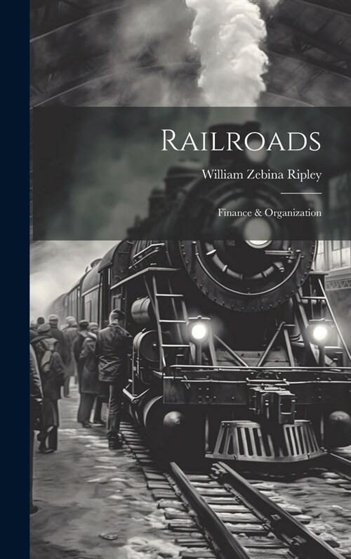 Railroads; Finance & Organization (Hardcover)