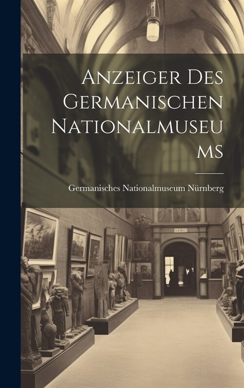 Anzeiger Des Germanischen Nationalmuseums (Hardcover)